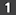 1