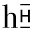h